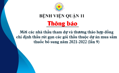 Thông báo mời các nhà thầu tham dự và thương thảo hợp đồng chỉ định thầu rút gọn các gói thầu thuộc dự án mua sắm thuốc bổ sung năm 2021-2022 (lần 9)